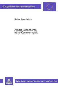 Arnold Schoenbergs Fruehe Kammermusik