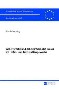 Arbeitsrecht und arbeitsrechtliche Praxis im Hotel- und Gaststaettengewerbe