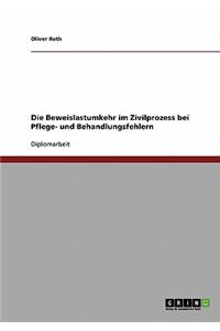Die Beweislastumkehr im Zivilprozess bei Pflege- und Behandlungsfehlern