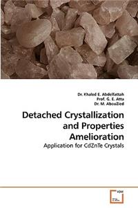 Detached Crystallization and Properties Amelioration