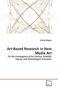 Art-Based Research in New Media Art