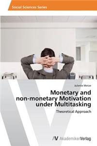 Monetary and non-monetary Motivation under Multitasking