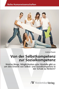 Von der Selbstkompetenz zur Sozialkompetenz