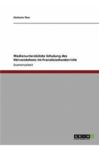 Medienunterstützte Schulung des Hörverstehens im Französischunterricht
