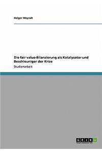 fair value-Bilanzierung als Katalysator und Beschleuniger der Krise