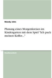 Planung eines Morgenkreises im Kindergarten mit dem Spiel "Ich packe meinen Koffer..."