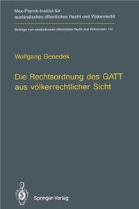 Die Rechtsordnung Des GATT Aus Völkerrechtlicher Sicht / GATT from an International Law Perspective