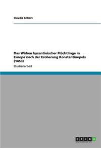 Wirken byzantinischer Flüchtlinge in Europa nach der Eroberung Konstantinopels (1453)