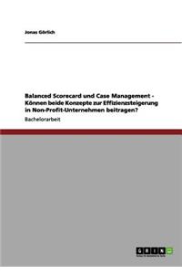 Balanced Scorecard und Case Management - Können beide Konzepte zur Effizienzsteigerung in Non-Profit-Unternehmen beitragen?