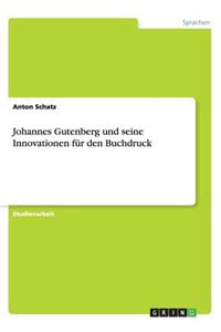 Johannes Gutenberg und seine Innovationen für den Buchdruck