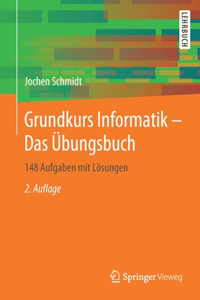 Grundkurs Informatik - Das Übungsbuch