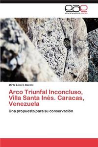 Arco Triunfal Inconcluso, Villa Santa Ines. Caracas, Venezuela