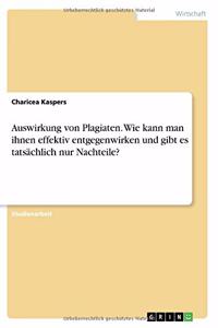 Auswirkung von Plagiaten. Wie kann man ihnen effektiv entgegenwirken und gibt es tatsächlich nur Nachteile?