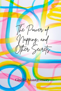 The Power of Napping, and Other Secrets
