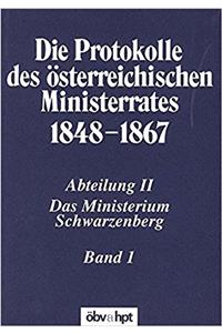 Die Protokolle Des Osterreichischen Ministerrates 1848-1867 Abteilung II: Das Ministerium Schwarzenberg Band 1