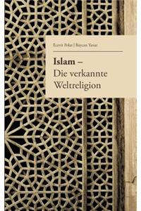 Islam - Die verkannte Weltreligion