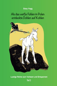 Als das weiße Fohlen in Polen entdeckte Dohlen auf Kohlen