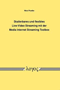 Skalierbares Und Flexibles Live-Video Streaming Mit Der Media Internet Streaming Toolbox