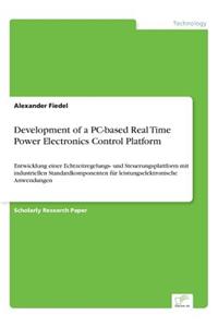 Development of a PC-based Real Time Power Electronics Control Platform