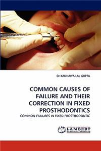 Common Causes of Failure and Their Correction in Fixed Prosthodontics