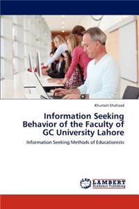 Information Seeking Behavior of the Faculty of GC University Lahore