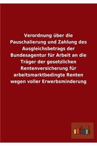 Verordnung Uber Die Pauschalierung Und Zahlung Des Ausgleichsbetrags Der Bundesagentur Fur Arbeit an Die Trager Der Gesetzlichen Rentenversicherung Fu