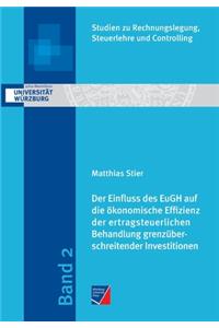 Der Einfluss des EuGH auf die ökonomische Effizienz der ertragsteuerlichen Behandlung grenzüberschreitender Investitionen