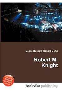 Robert M. Knight