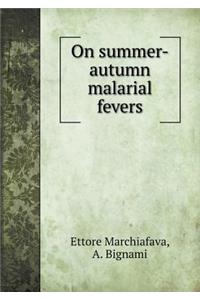 On Summer-Autumn Malarial Fevers