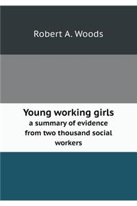 Young Working Girls a Summary of Evidence from Two Thousand Social Workers