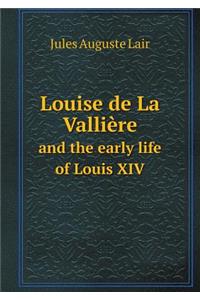 Louise de la Vallière and the Early Life of Louis XIV