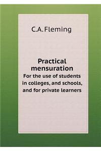 Practical Mensuration for the Use of Students in Colleges, and Schools, and for Private Learners
