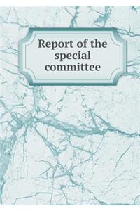 Report of the special committee