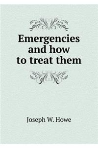 Emergencies and How to Treat Them