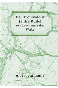 Der Troubadour Jaufre Rudel Sein Leben Und Seine Werke
