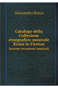 Catalogo della Collezione etnografico-musicale Kraus in Firenze Sezione istrumenti musicali