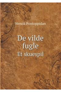 de Vilde Fugle Et Skuespil