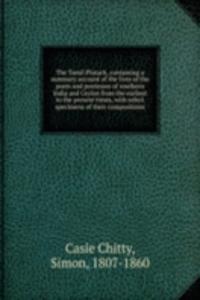 Tamil Plutach, containing a summary account of the lives of the poets and poetesses of southern India and Ceylon from the earliest to the present times, with select specimens of their compositions