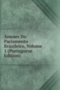 Annaes Do Parlamento Brazileiro, Volume 1 (Portuguese Edition)