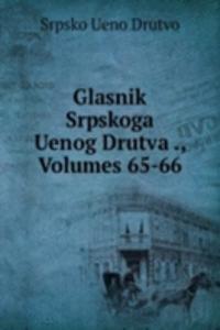 Glasnik Srpskoga Uenog Drutva ., Volumes 65-66