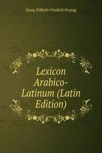 Lexicon Arabico-Latinum (Latin Edition)