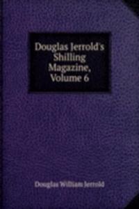 Douglas Jerrold's Shilling Magazine, Volume 6