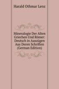Mineralogie Der Alten Griechen Und Romer: Deutsch in Auszugen Aus Deren Schriften (German Edition)