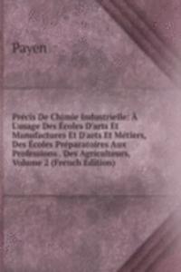 Precis De Chimie Industrielle: A L'usage Des Ecoles D'arts Et Manufactures Et D'arts Et Metiers, Des Ecoles Preparatoires Aux Professions . Des Agriculteurs, Volume 2 (French Edition)