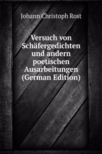 Versuch von Schafergedichten und andern poetischen Ausarbeitungen (German Edition)