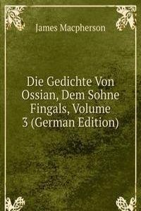 Die Gedichte Von Ossian, Dem Sohne Fingals, Volume 3 (German Edition)