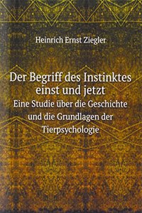 Der Begriff des Instinktes einst und jetzt