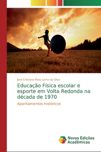 Educação Física escolar e esporte em Volta Redonda na década de 1970