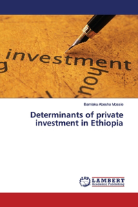 Determinants of private investment in Ethiopia