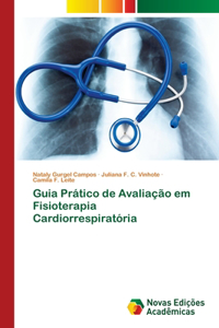 Guia Prático de Avaliação em Fisioterapia Cardiorrespiratória